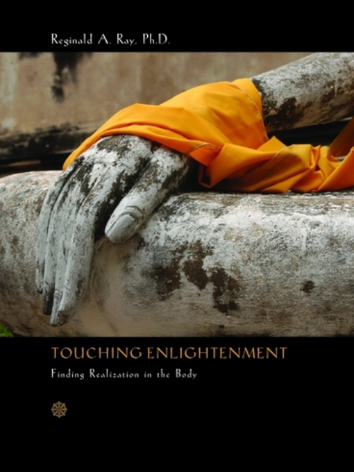 Title details for Touching Enlightenment by Reginald A. Ray, Ph.D. - Available